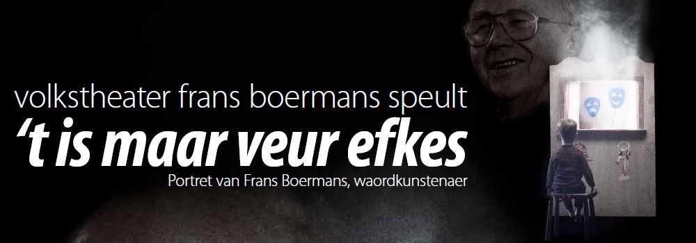 Volkstheater Frans Boermans - 't Is maar veur efkes: Kaartjes en speeldagen